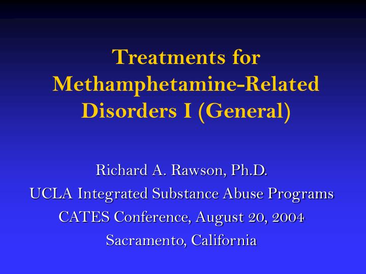 treatments for methamphetamine related disorders i general
