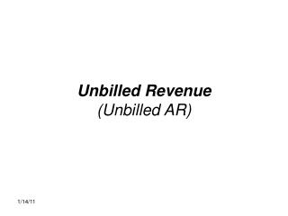 Unbilled Revenue (Unbilled AR)