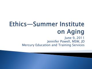 Ethics—Summer Institute on Aging