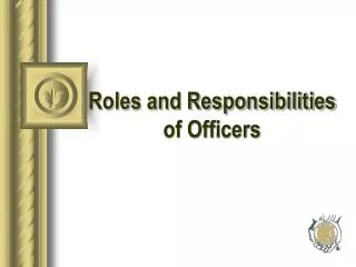Roles and Responsibilities of Officers