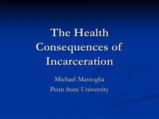 The Health Consequences of Incarceration