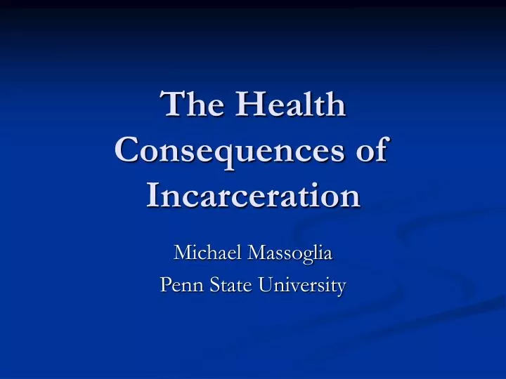 the health consequences of incarceration