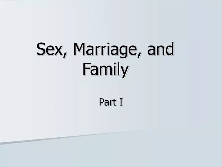 sex marriage and family