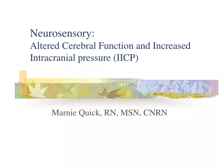 neurosensory altered cerebral function and increased intracranial pressure iicp