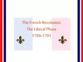 The French Revolution The Liberal Phase 1789-1791