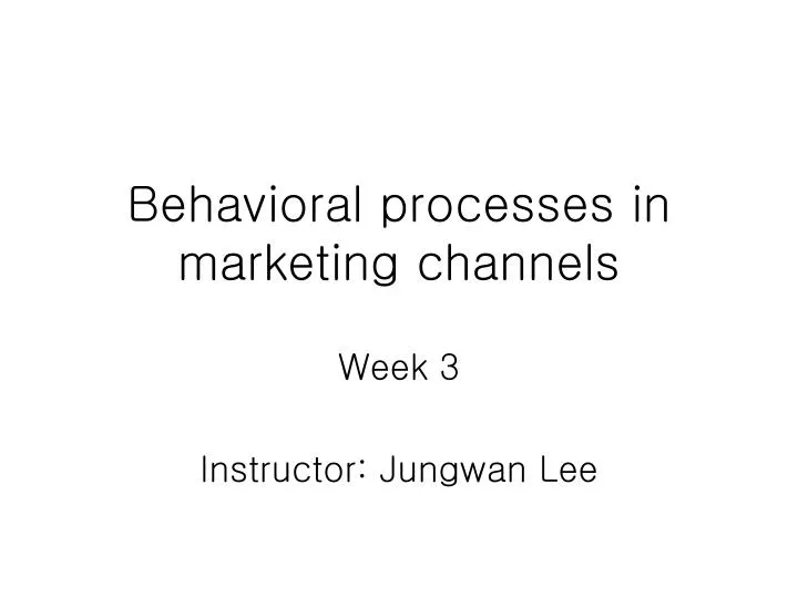 behavioral processes in marketing channels