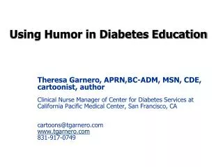 Theresa Garnero, APRN,BC-ADM, MSN, CDE, cartoonist, author Clinical Nurse Manager of Center for Diabetes Services at