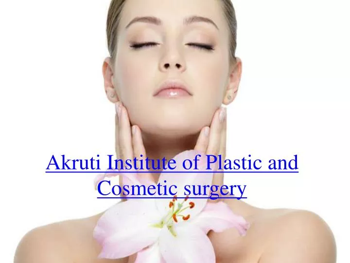 akruti institute of plastic and cosmetic surgery
