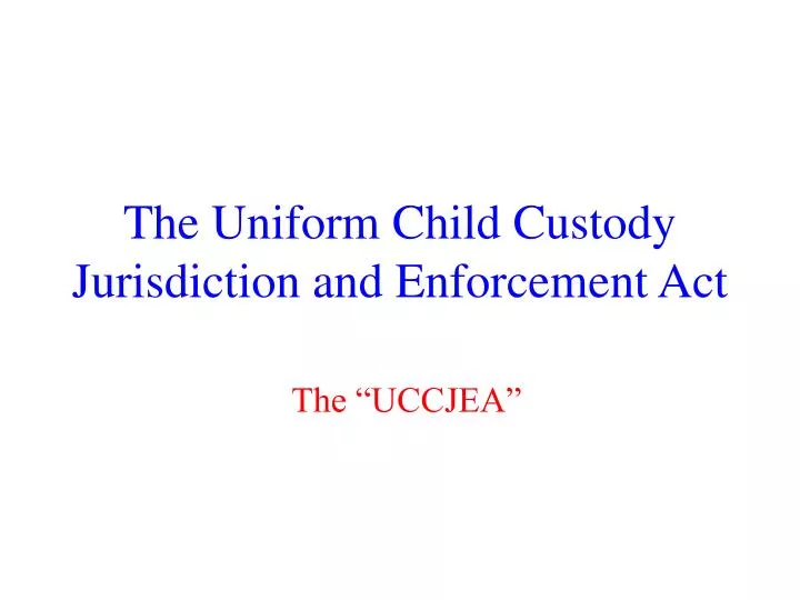 the uniform child custody jurisdiction and enforcement act
