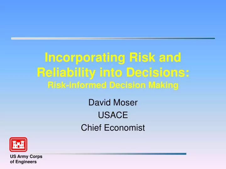 incorporating risk and reliability into decisions risk informed decision making