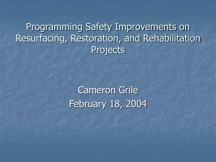programming safety improvements on resurfacing restoration and rehabilitation projects