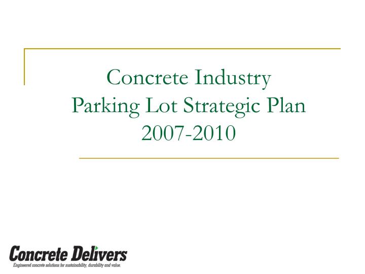 concrete industry parking lot strategic plan 2007 2010