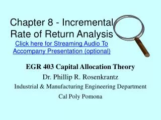 Chapter 8 - Incremental Rate of Return Analysis Click here for Streaming Audio To Accompany Presentation (optional)