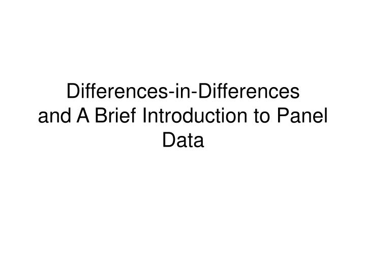 differences in differences and a brief introduction to panel data