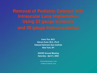 Removal of Pediatric Cataract with Intraocular Lens Implantation Using 23 gauge Incisions and 25 gauge Instrumentation