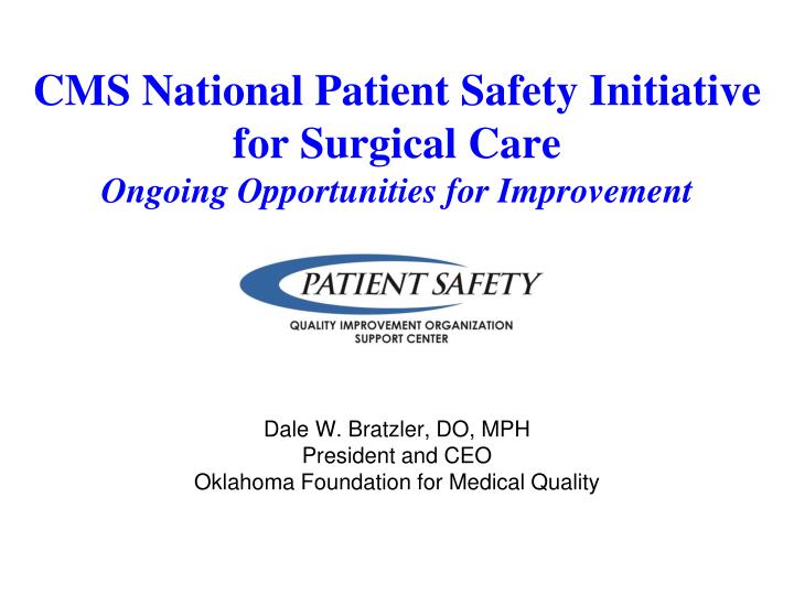 cms national patient safety initiative for surgical care ongoing opportunities for improvement
