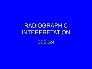 RADIOGRAPHIC INTERPRETATION