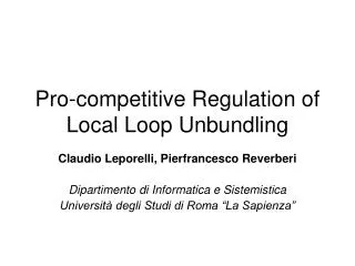 Pro-competitive Regulation of Local Loop Unbundling