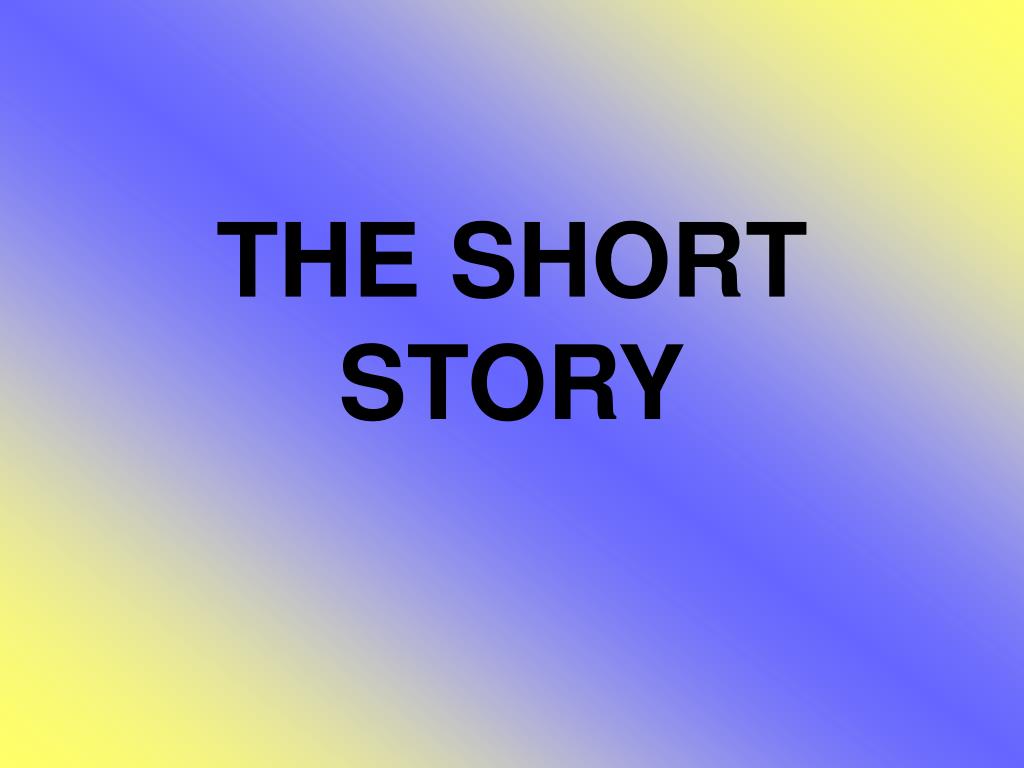 PPT - THE SHORT STORY PowerPoint Presentation, free download - ID:391092