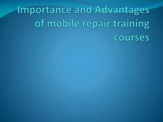 importance and Advantages of mobile repair training courses
