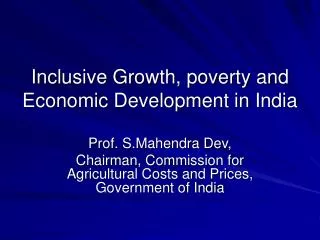 Inclusive Growth, poverty and Economic Development in India