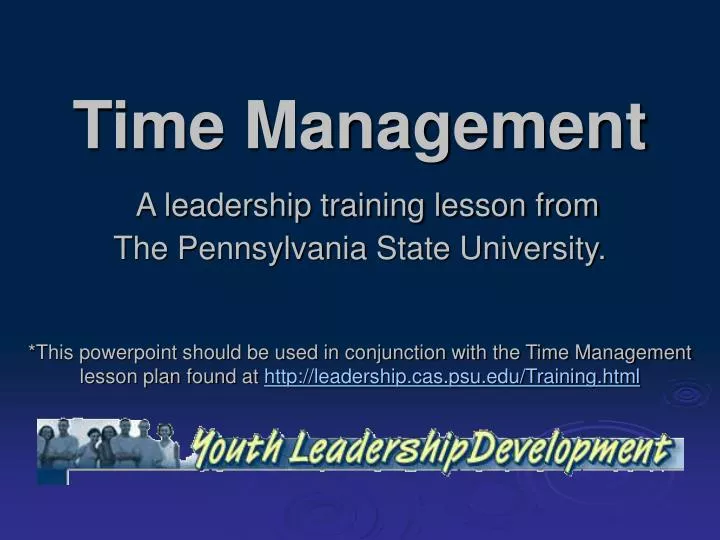 time management a leadership training lesson from the pennsylvania state university