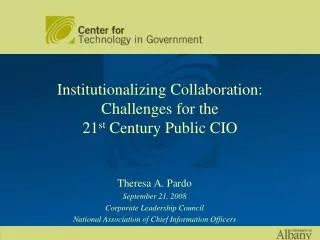 Institutionalizing Collaboration: Challenges for the 21 st Century Public CIO