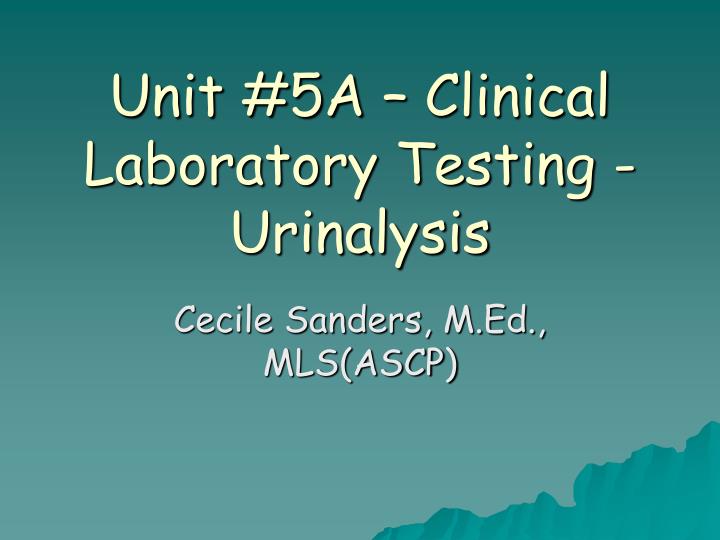 unit 5a clinical laboratory testing urinalysis