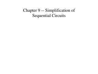 Chapter 9 -- Simplification of Sequential Circuits