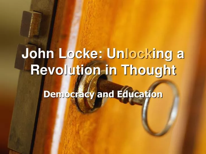 john locke un lock ing a revolution in thought