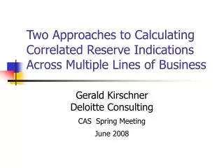 Two Approaches to Calculating Correlated Reserve Indications Across Multiple Lines of Business