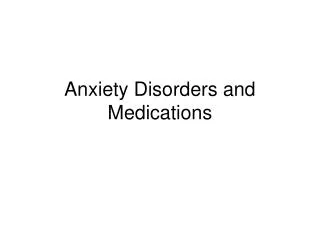 Anxiety Disorders and Medications