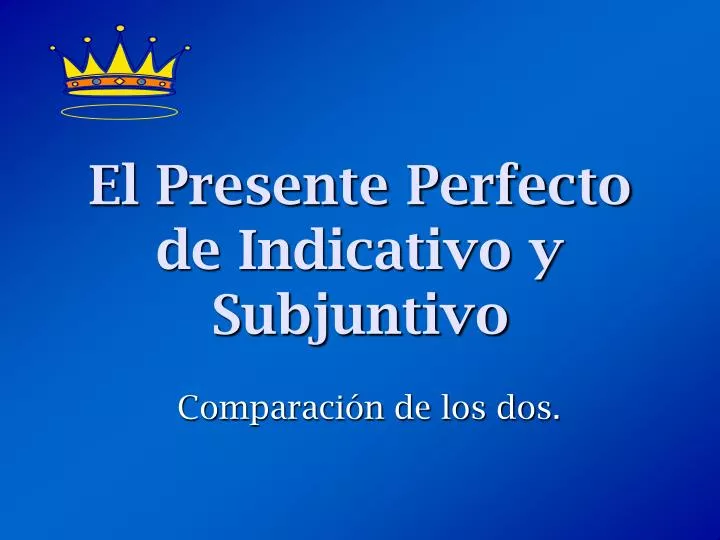 PPT - El Presente Perfecto de Indicativo y Subjuntivo PowerPoint ...