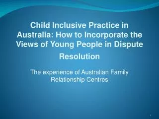 Child Inclusive Practice in Australia: How to Incorporate the Views of Young People in Dispute Resolution