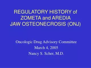 REGULATORY HISTORY of ZOMETA and AREDIA JAW OSTEONECROSIS (ONJ)