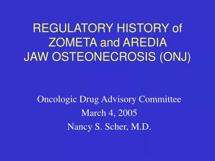 regulatory history of zometa and aredia jaw osteonecrosis onj