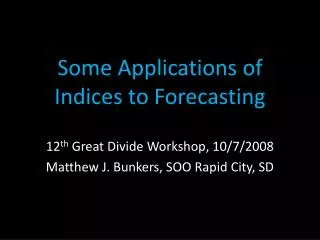Some Applications of Indices to Forecasting