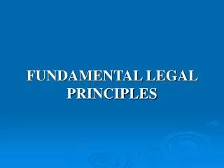 FUNDAMENTAL LEGAL PRINCIPLES