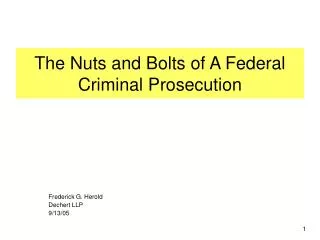 The Nuts and Bolts of A Federal Criminal Prosecution