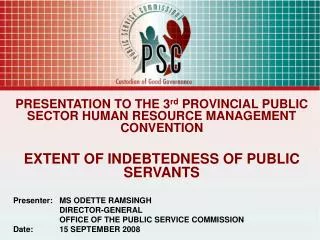 PRESENTATION TO THE 3 rd PROVINCIAL PUBLIC SECTOR HUMAN RESOURCE MANAGEMENT CONVENTION EXTENT OF INDEBTEDNESS OF PUBLIC