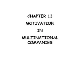 CHAPTER 13 MOTIVATION IN MULTINATIONAL COMPANIES