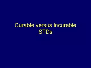 Curable versus incurable STDs