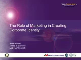 The Role of Marketing in Creating Corporate Identity Bruce Wrenn School of Business Andrews University