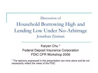 Discussion of Household Borrowing High and Lending Low Under No-Arbitrage Jonathan Zinman