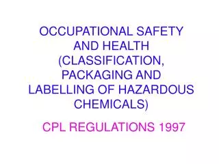 OCCUPATIONAL SAFETY AND HEALTH (CLASSIFICATION, PACKAGING AND LABELLING OF HAZARDOUS CHEMICALS)