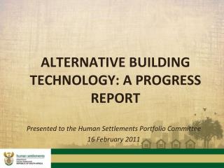 ALTERNATIVE BUILDING TECHNOLOGY: A PROGRESS REPORT