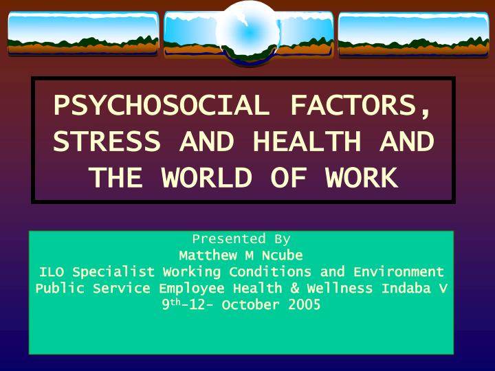 psychosocial factors stress and health and the world of work