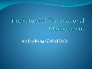 The Future of Transnational Management