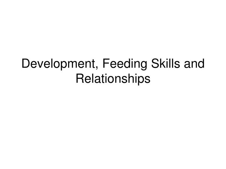 development feeding skills and relationships