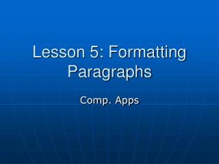 Lesson 5: Formatting Paragraphs